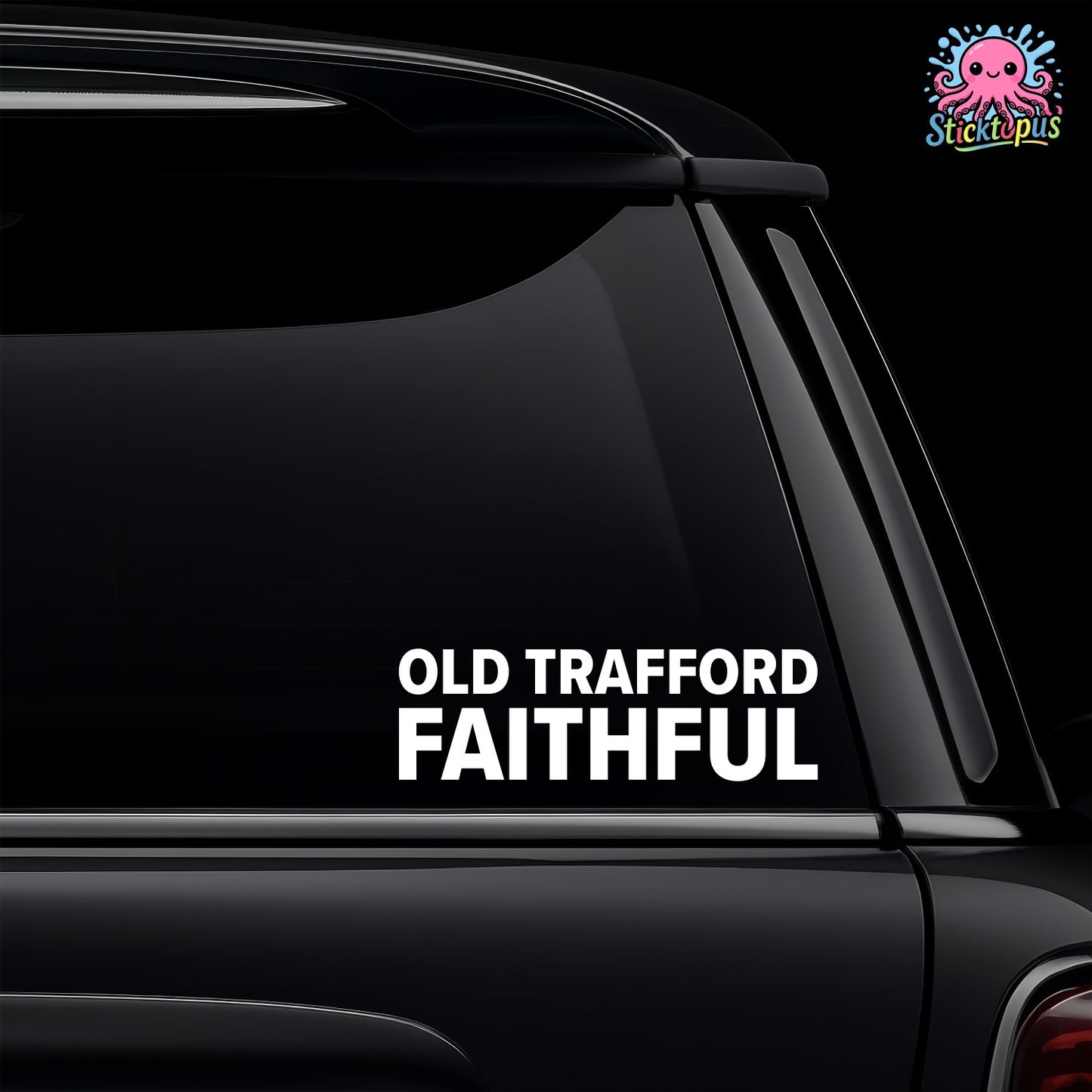 Car window with 'Old Trafford Faithful' decal and Sticktopus logo.