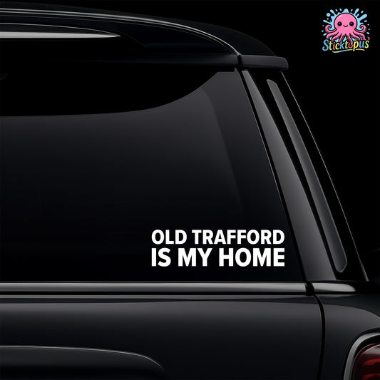 Car window with 'Old Trafford Is My Home' decal and Sticktopus logo.