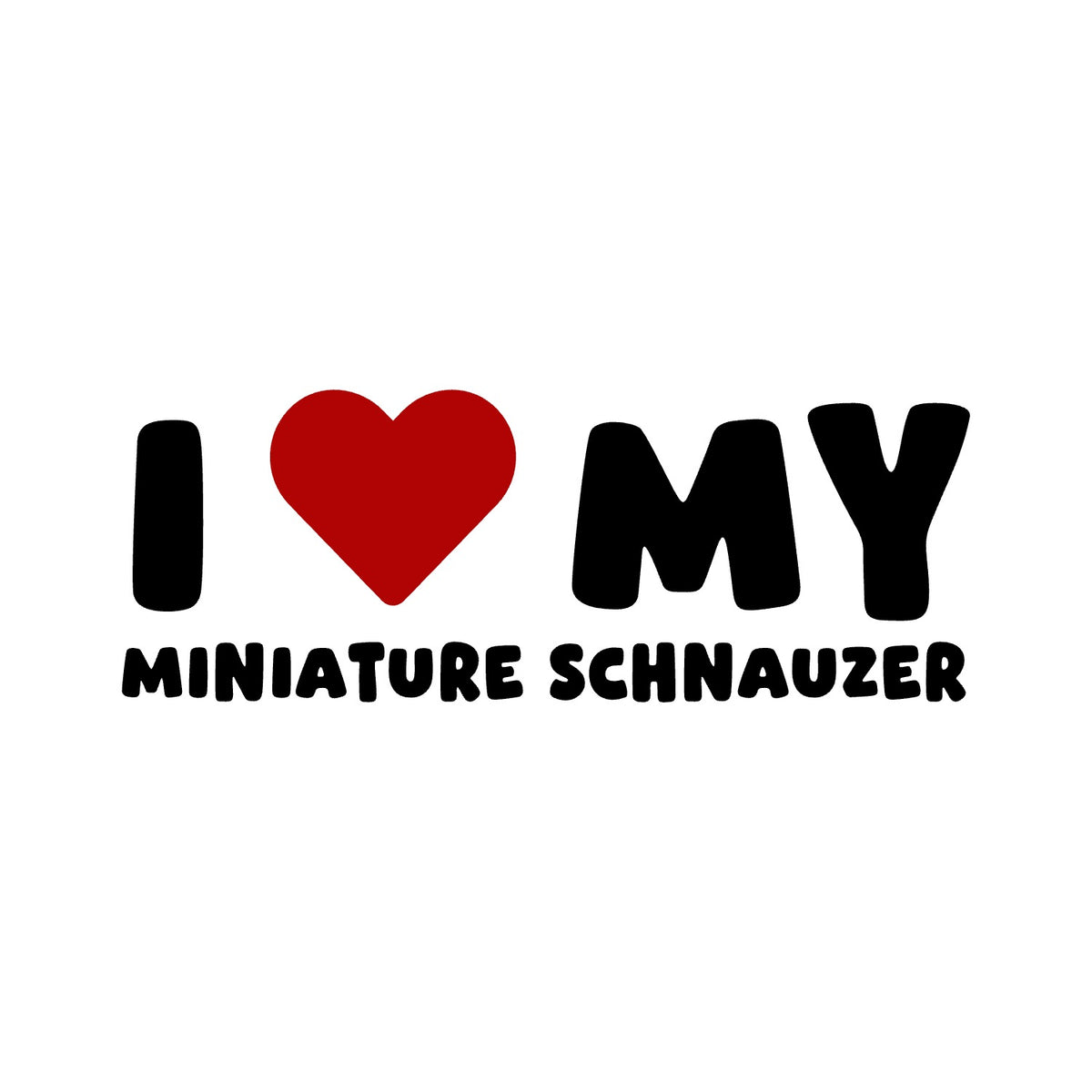Miniature Schnauzer – I LOVE MY DOG Sticker – Car Window Decal – black sticker design on white background
