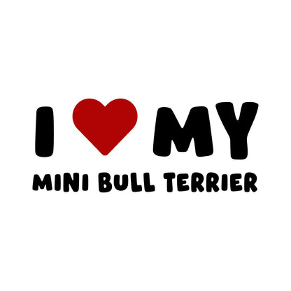 Mini Bull Terrier – I LOVE MY DOG Sticker – Car Window Decal – black sticker design on white background