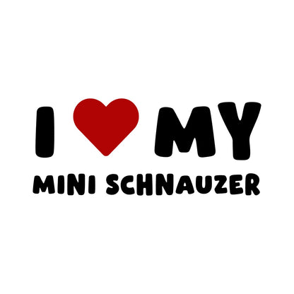Mini Schnauzer – I LOVE MY DOG Sticker – Car Window Decal – black sticker design on white background