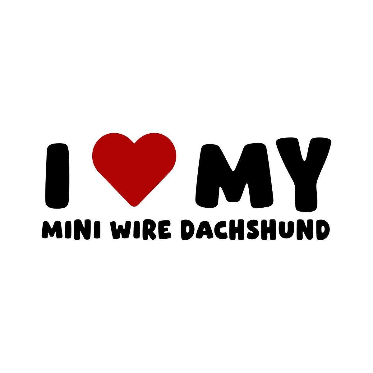 Miniature Wire Haired Dachshund – I LOVE MY DOG Sticker – Car Window Decal – black sticker design on white background