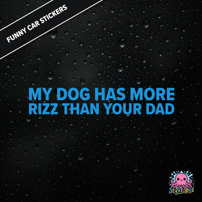 My Dog Has More Rizz Than Your Dad — surreal rizz sticker in blue text, rude and animal-themed.