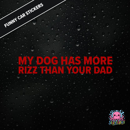 My Dog Has More Rizz Than Your Dad — surreal rizz sticker in red text, rude and animal-themed.