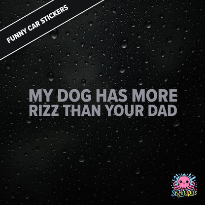 My Dog Has More Rizz Than Your Dad — surreal rizz sticker in silver text, rude and animal-themed.