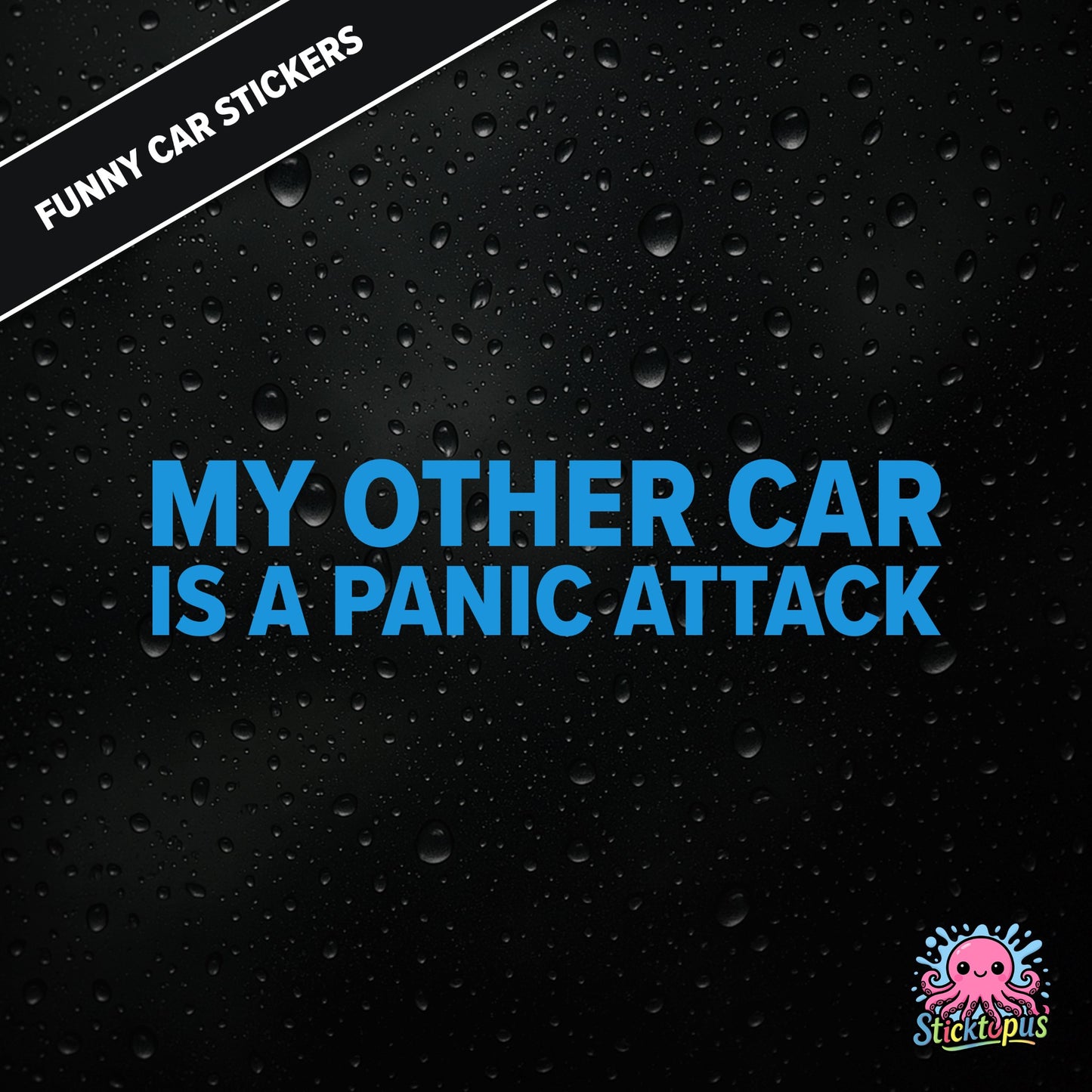 My Other Car Is A Panic Attack — anxiety-themed sticker in blue text, dry and relatable.