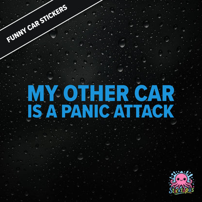 My Other Car Is A Panic Attack — anxiety-themed sticker in blue text, dry and relatable.