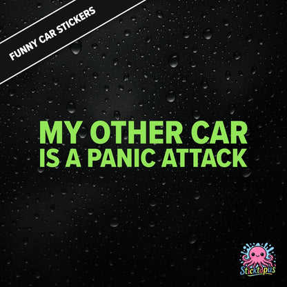 My Other Car Is A Panic Attack — anxiety-themed sticker in green text, dry and relatable.
