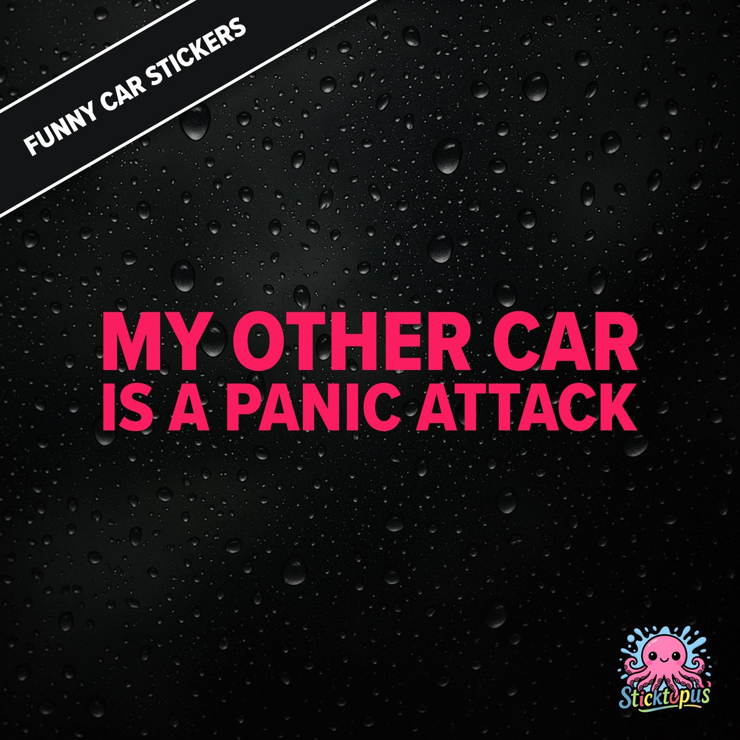 My Other Car Is A Panic Attack — anxiety-themed sticker in pink text, dry and relatable.