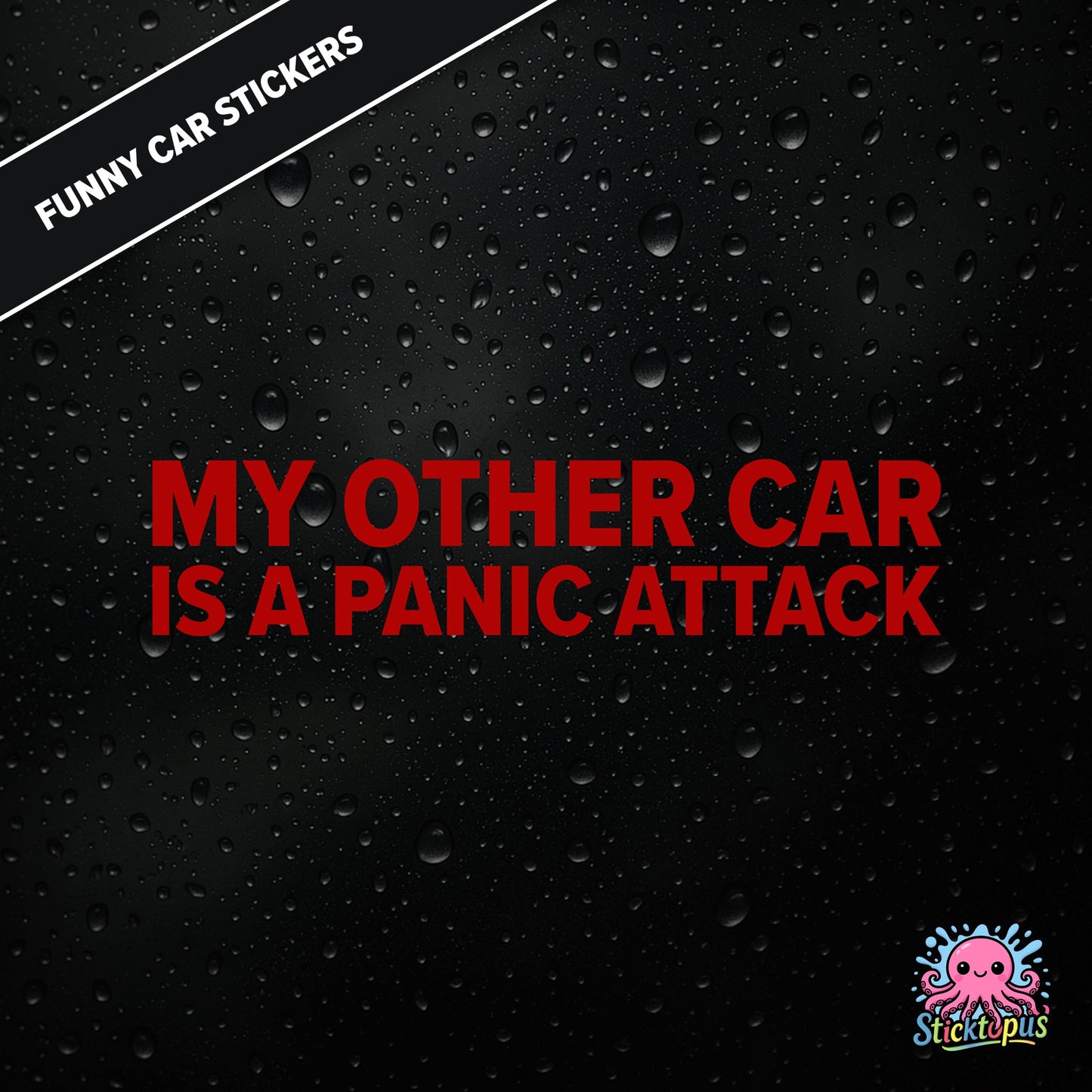 My Other Car Is A Panic Attack — anxiety-themed sticker in red text, dry and relatable.
