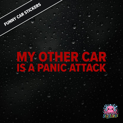 My Other Car Is A Panic Attack — anxiety-themed sticker in red text, dry and relatable.