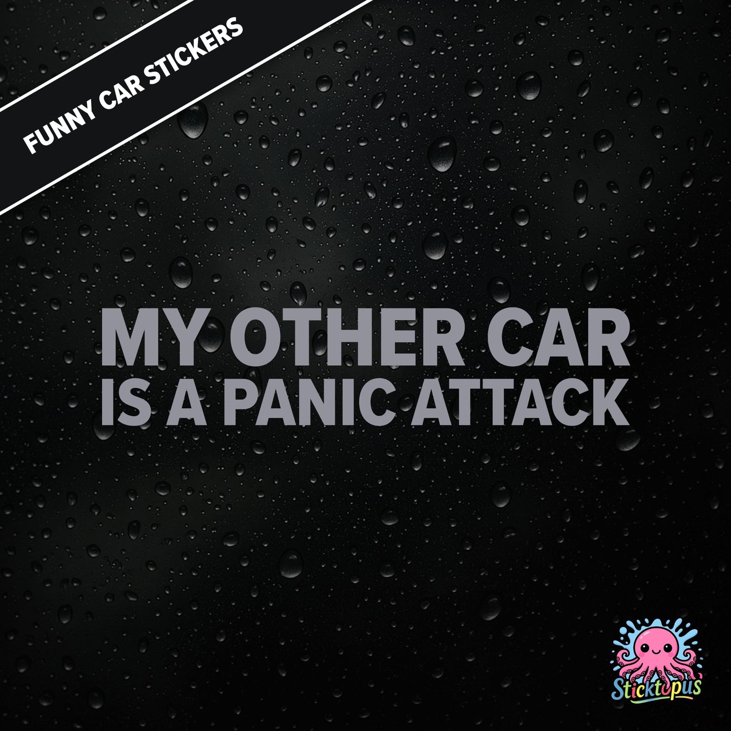 My Other Car Is A Panic Attack — anxiety-themed sticker in silver text, dry and relatable.