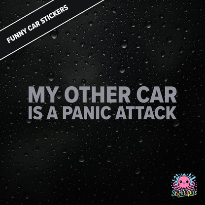 My Other Car Is A Panic Attack — anxiety-themed sticker in silver text, dry and relatable.