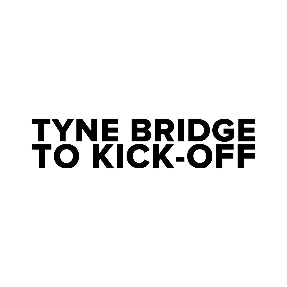 Newcastle United – TYNE BRIDGE TO KICK-OFF Sticker – Car Window Decal – black sticker design on white background