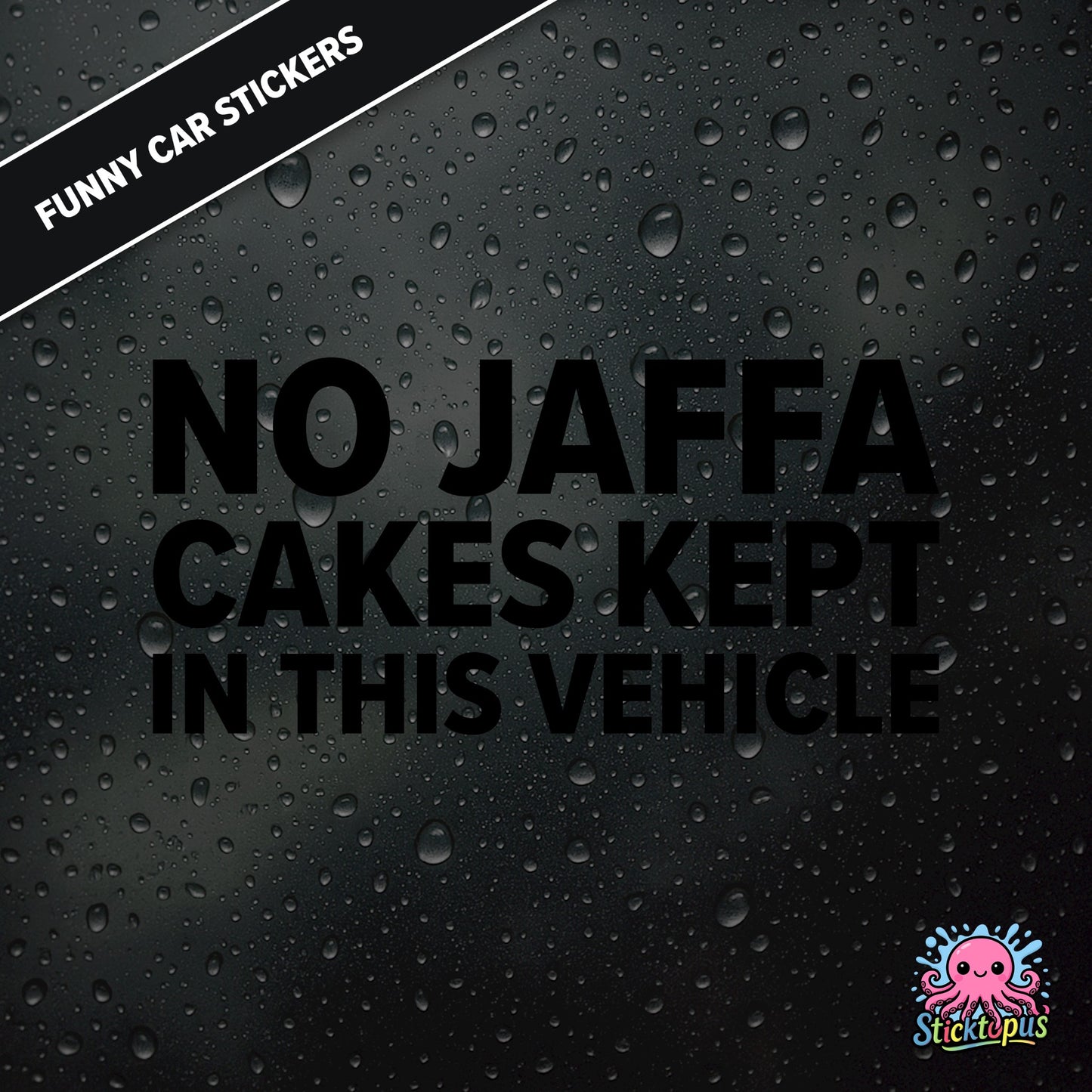 No Jaffa Cakes Kept In This Vehicle — dry warning sticker in black text, surreal snack alert.
