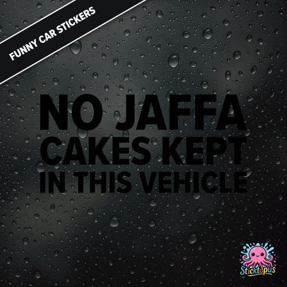 No Jaffa Cakes Kept In This Vehicle — dry warning sticker in black text, surreal snack alert.