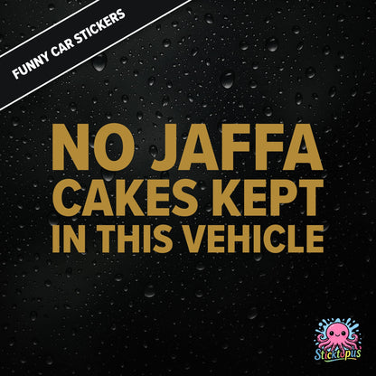 No Jaffa Cakes Kept In This Vehicle — dry warning sticker in gold text, surreal snack alert.