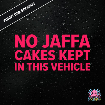 No Jaffa Cakes Kept In This Vehicle — dry warning sticker in pink text, surreal snack alert.