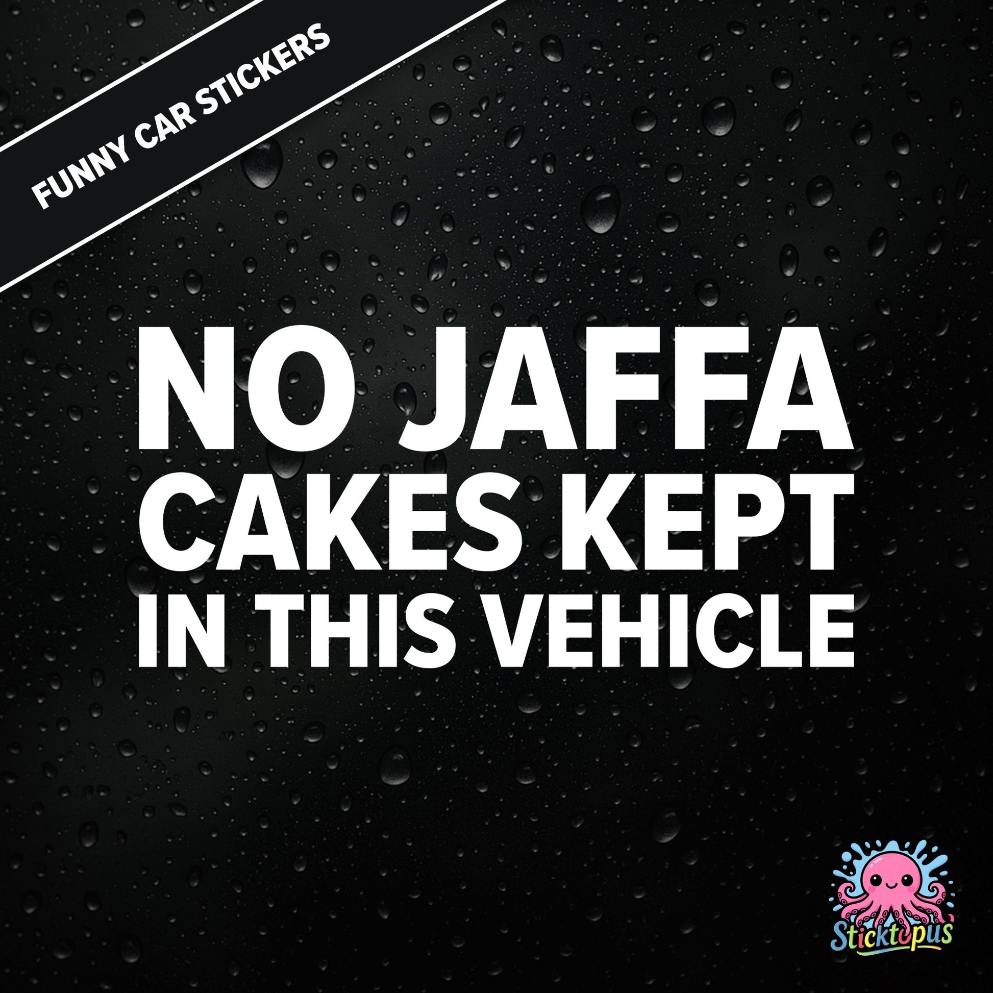 No Jaffa Cakes Kept In This Vehicle — dry warning sticker in white text, surreal snack alert.