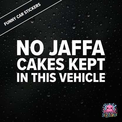No Jaffa Cakes Kept In This Vehicle — dry warning sticker in white text, surreal snack alert.
