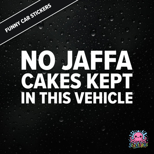 No Jaffa Cakes Kept In This Vehicle — dry warning sticker in white text, surreal snack alert.