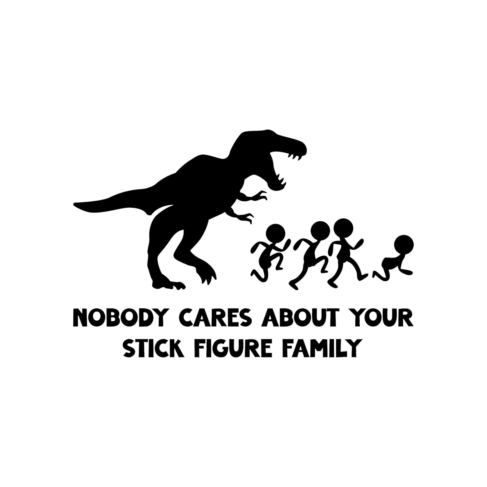 Black Nobody Cares stick figure family T-Rex vinyl sticker design on a white background.