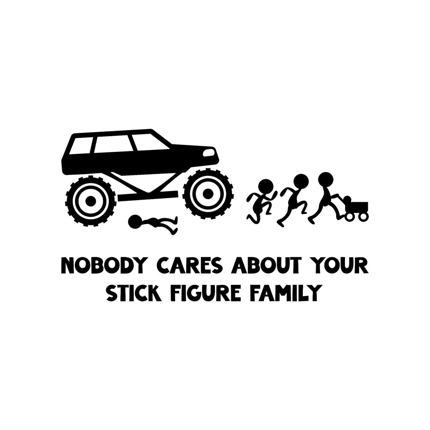 Black "Nobody Cares" stick figure family monster truck vinyl sticker design on a white background.