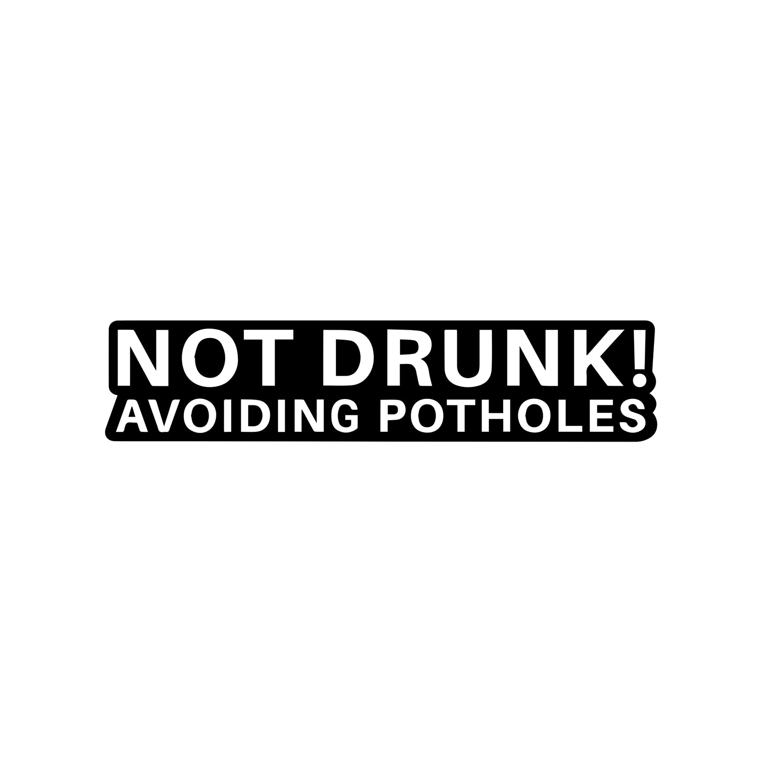 Black Not Drunk Avoiding Potholes vinyl sticker on a white background.