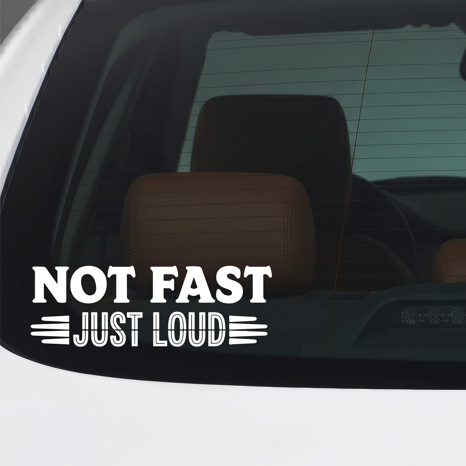 Not Fast Just Loud white car window sticker.
