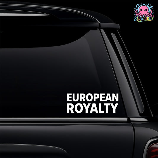 Car window with 'European Royalty' decal and Sticktopus logo.