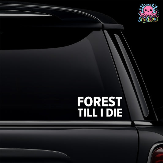 Car window with 'FOREST TILL I DIE' decal and Sticktopus logo.