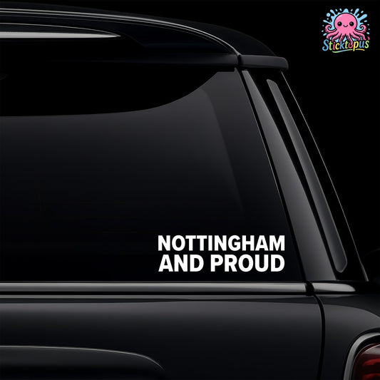 Car window with 'NOTTINGHAM AND PROUD' decal and Sticktopus logo.