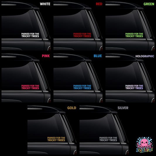Car window with 'PARKED FOR THE TRICKY TREES' sticker in various colors.