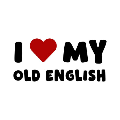 Old English – I LOVE MY DOG Sticker – Car Window Decal – black sticker design on white background