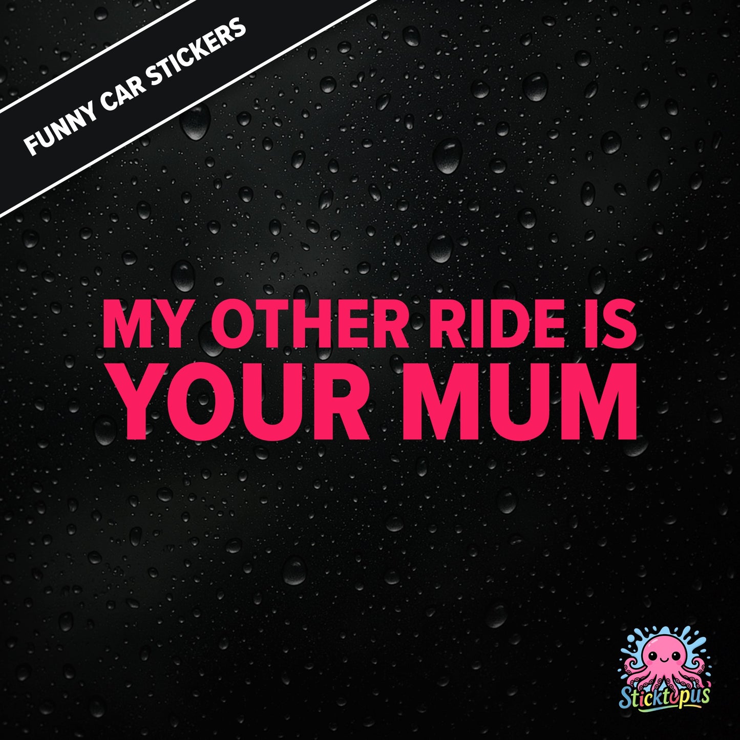 My Other Ride Is Your Mum — surreal mum joke sticker in pink text, rude and dry.