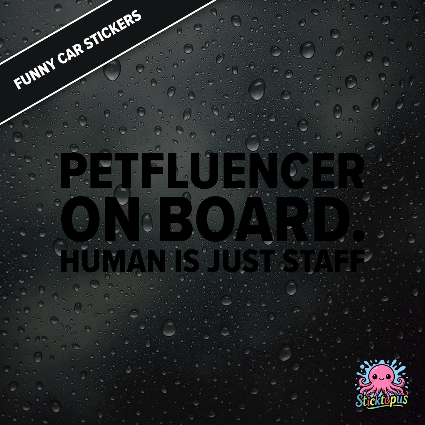 Petfluencer On Board. Human Is Just Staff — animal-themed influencer sticker in black text, surreal pet logic.