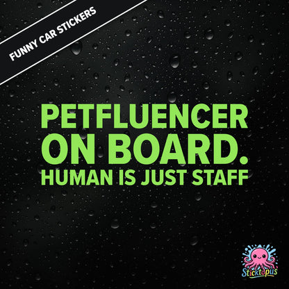 Petfluencer On Board. Human Is Just Staff — animal-themed influencer sticker in green text, surreal pet logic.
