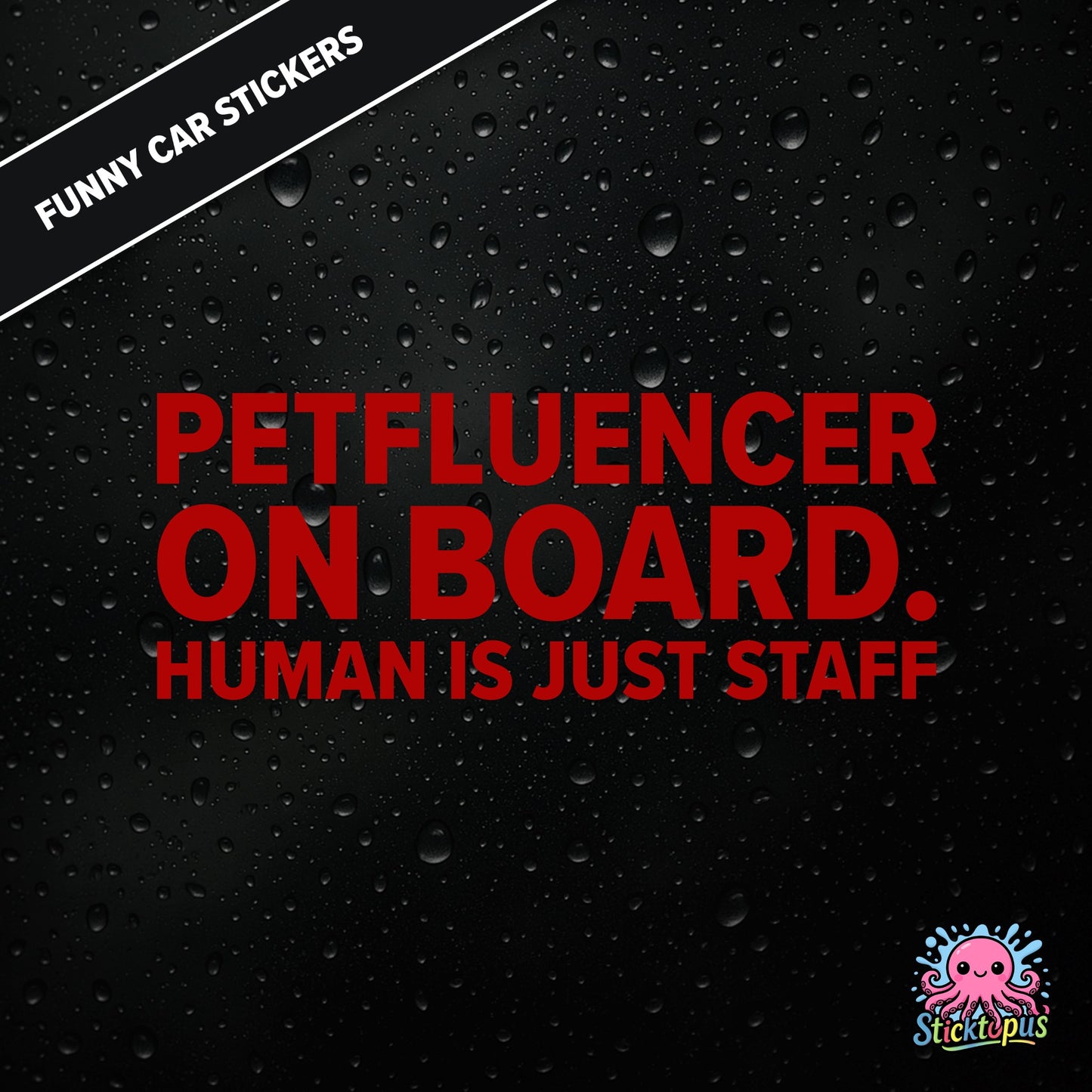 Petfluencer On Board. Human Is Just Staff — animal-themed influencer sticker in red text, surreal pet logic.