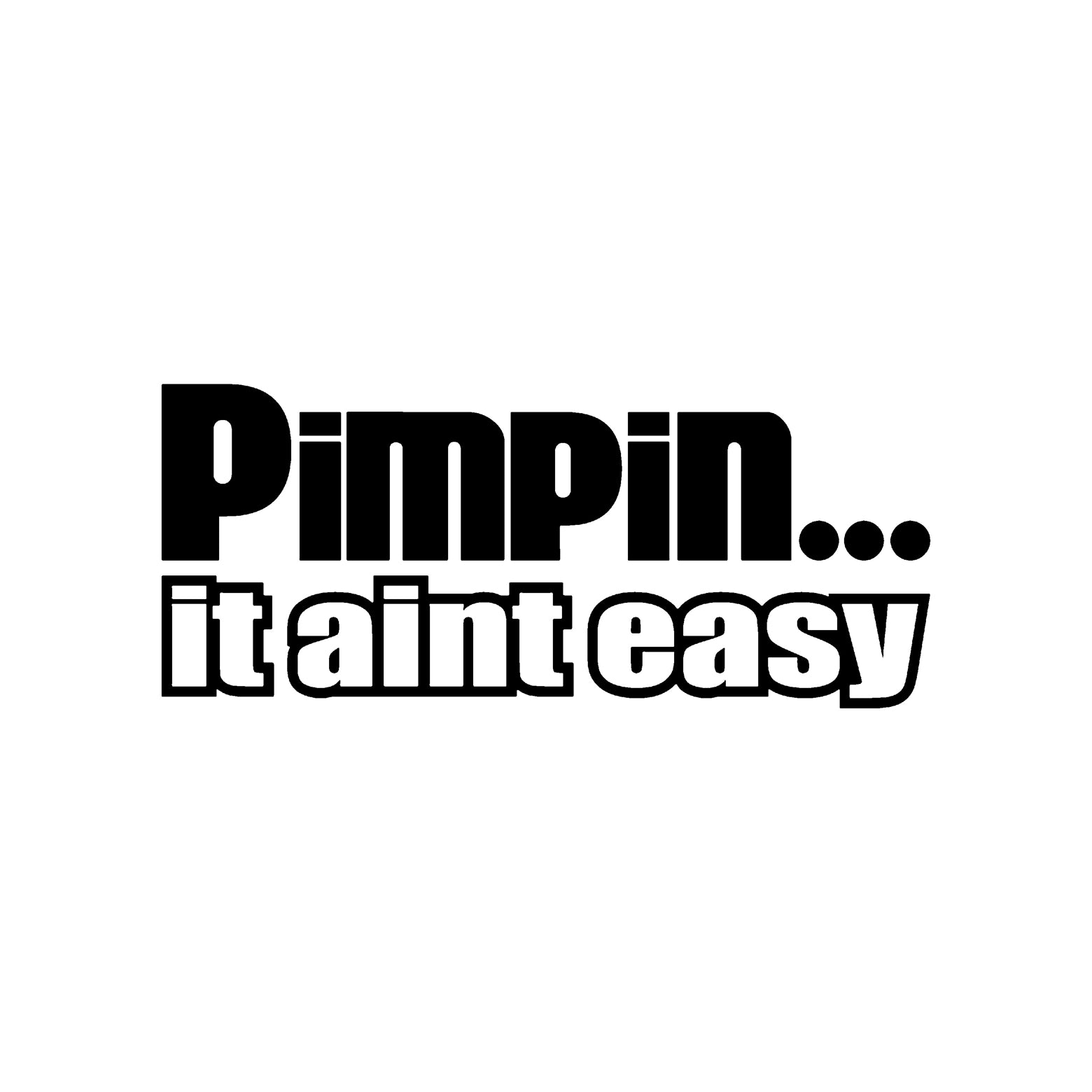 Black Pimpin' It Ain't Easy vinyl sticker on a white background.