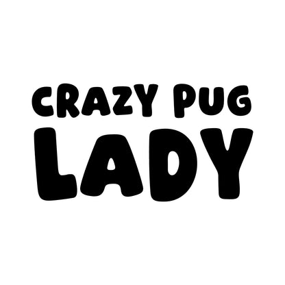Pug – CRAZY DOG LADY Sticker – Car Window Decal – black sticker design on white background
