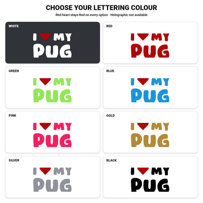 Pug – I LOVE MY DOG Sticker – Car Window Decal – lettering colour guide with fixed red heart