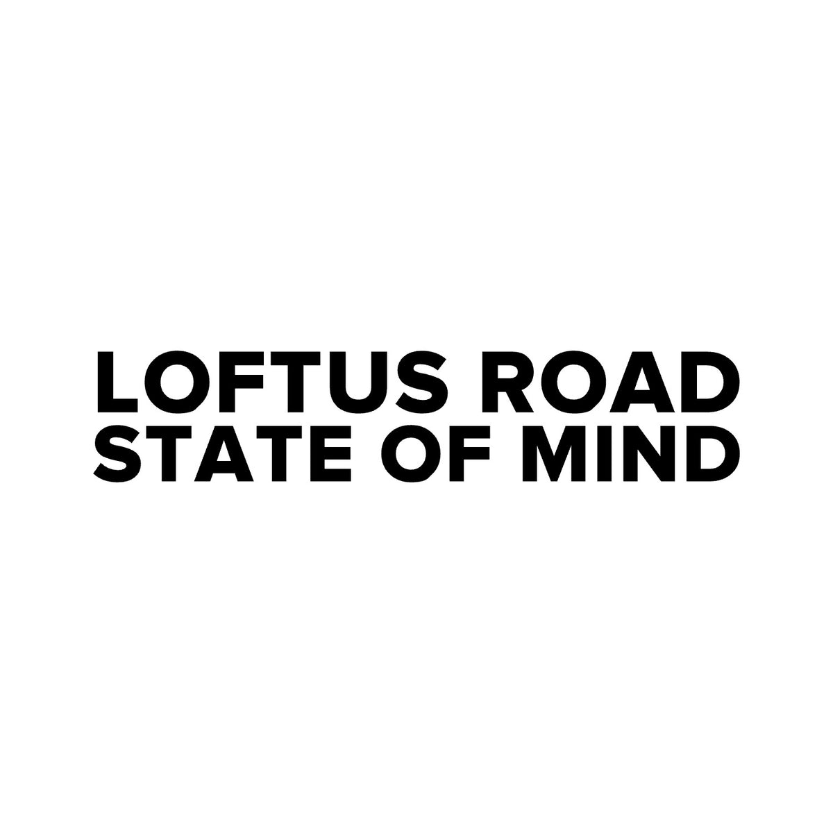 QPR – LOFTUS ROAD STATE OF MIND Sticker – Car Window Decal – black sticker design on white background