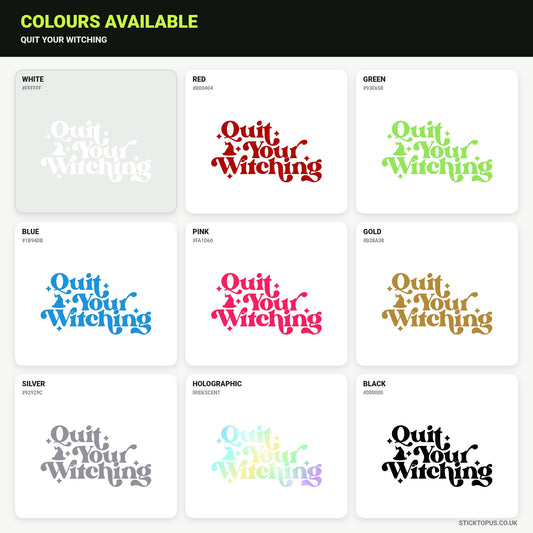 Vinyl colour options for Quit Your Witching vinyl sticker