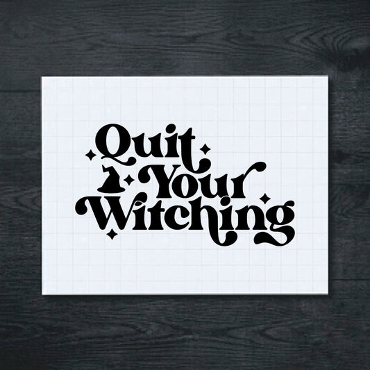 Black Quit Your Witching vinyl sticker