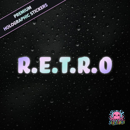 Premium holographic sticker with the phrase “R.E.T.R.O” in bold, colour-shifting text on a black background with water droplets.