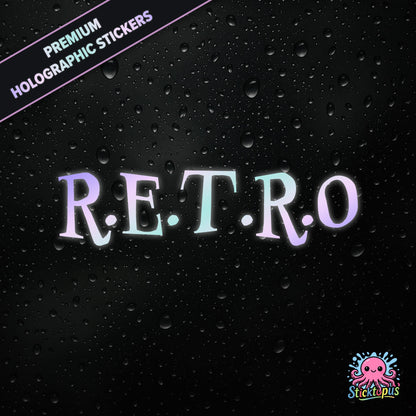 Premium holographic sticker with the phrase “R.E.T.R.O” in bold, colour-shifting text on a black background with water droplets.