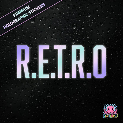 Premium holographic sticker with the phrase “R.E.T.R.O” in bold, colour-shifting text on a black background with water droplets.