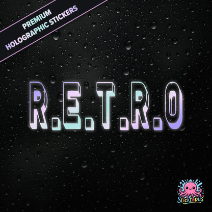 Premium holographic sticker with the phrase “R.E.T.R.O” in bold, colour-shifting text on a black background with water droplets.
