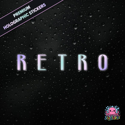 Premium holographic sticker with the phrase “R.E.T.R.O” in bold, colour-shifting text on a black background with water droplets.