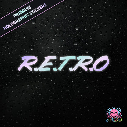 Premium holographic sticker with the phrase “R.E.T.R.O” in bold, colour-shifting text on a black background with water droplets.